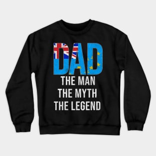 Tuvaluan Dad The Man The Myth The Legend - Gift for Tuvaluan Dad With Roots From Tuvaluan Crewneck Sweatshirt